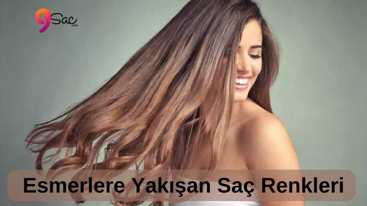 Esmerlere Yakışan Saç Renkleri